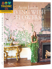 Aerin Lauder: The Art of Floral Living